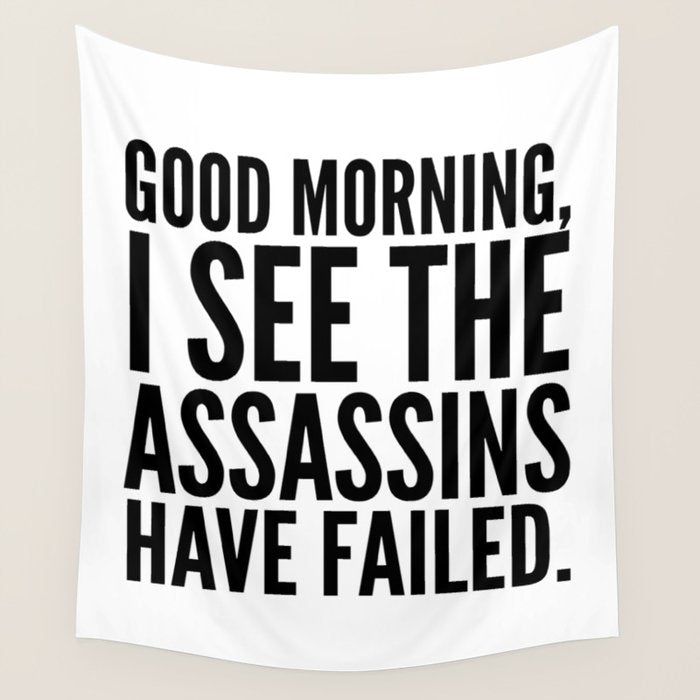 Good morning, I see the assassins have failed. Wall Tapestry Gallery Image 4