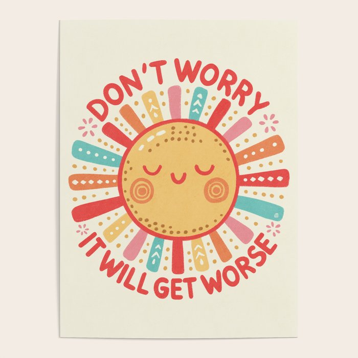 Don't Worry, It Will Get Worse Poster Gallery Image 4
