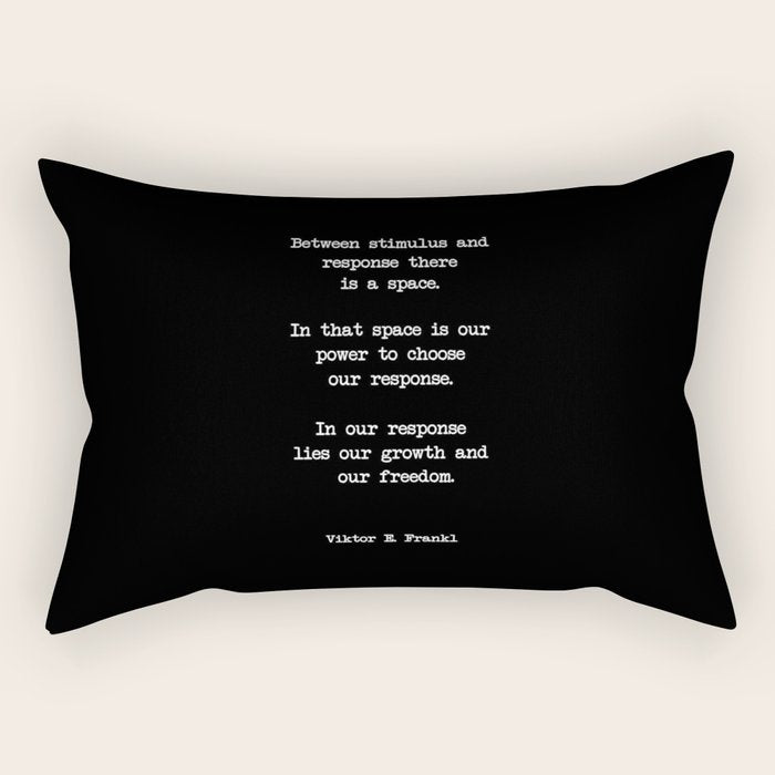 Between stimulus and response, there is a space. Viktor Frankl Quote Rectangular Pillow Gallery Image 1