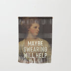 Maybe Swearing Will Help Wall Hanging Gallery Image 1