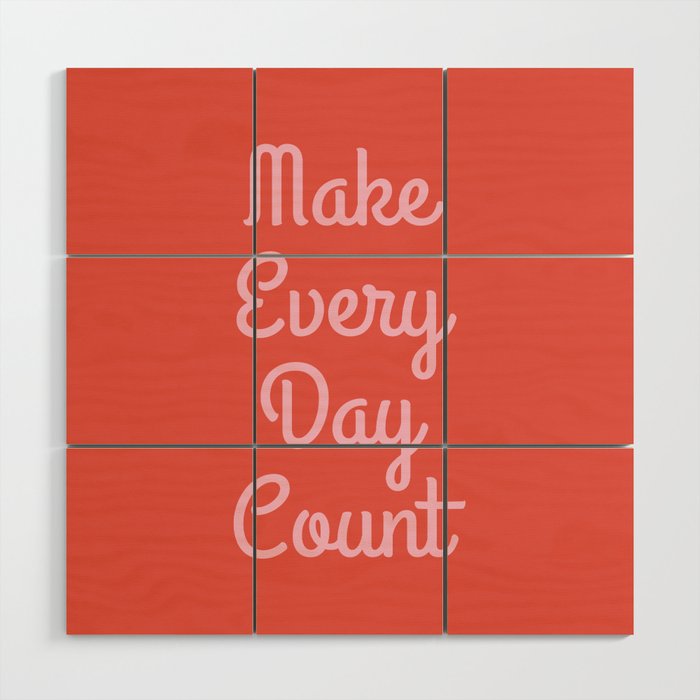 Make Every Day Count Wood Wall Art Gallery Image 1
