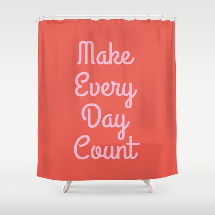 Make Every Day Count Shower Curtain Gallery Image 1