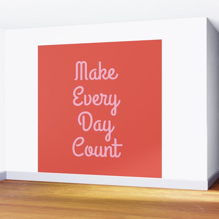 Make Every Day Count Wall Mural Gallery Image 2