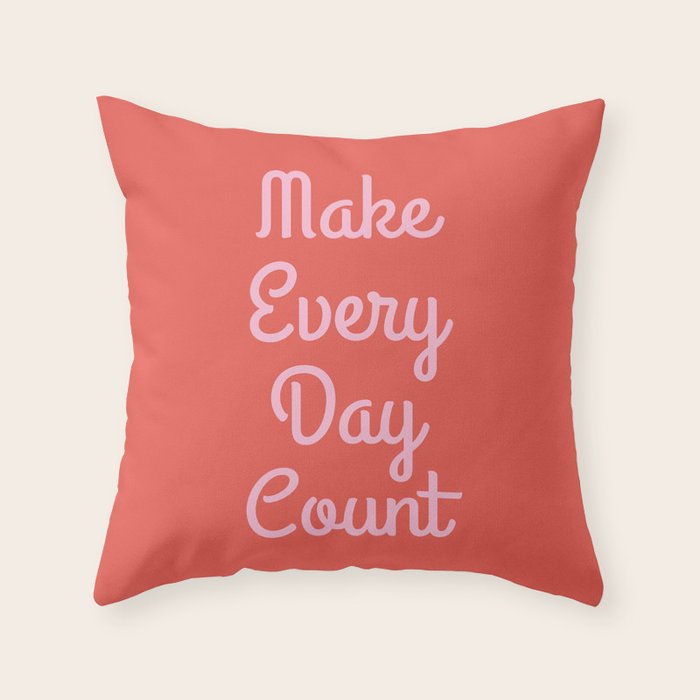 Make Every Day Count Throw Pillow Gallery Image 2