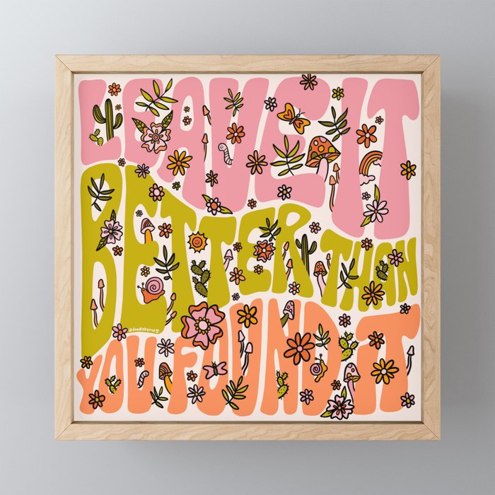 Leave It Better Than You Found It Mini Art Print Gallery Image 1
