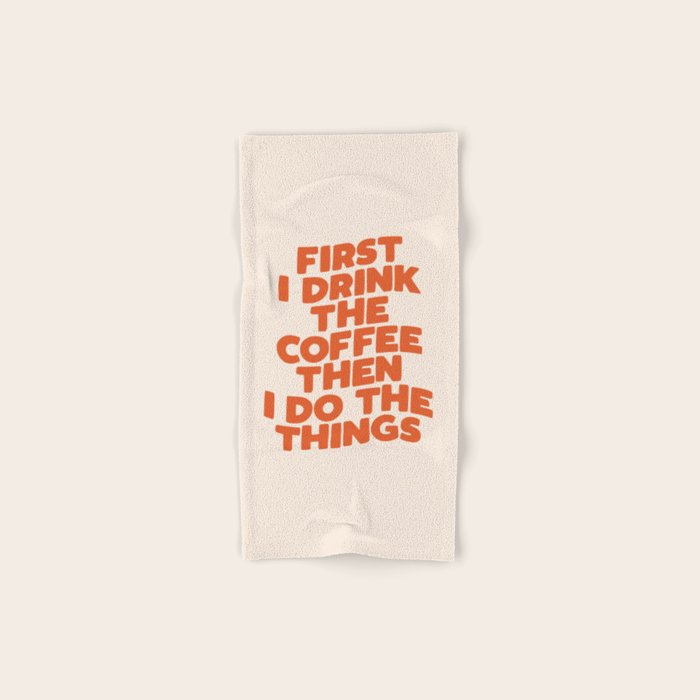 First I Drink The Coffee Then I Do The Things Bath Towel Gallery Image 1