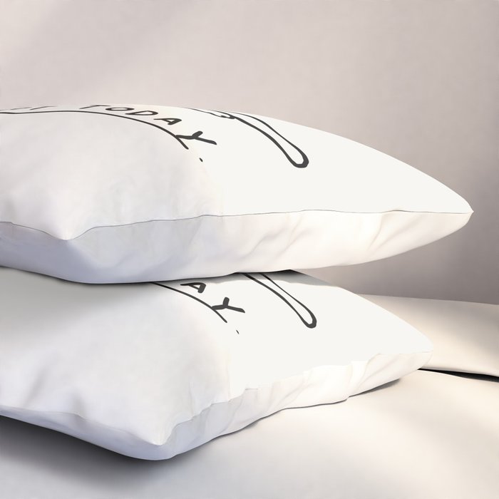 Nope, Not Today Pillow Sham Gallery Image 3