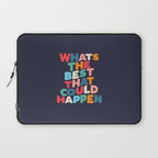 Whats The Best That Could Happen motivational typography print Laptop Sleeve Gallery Image 1