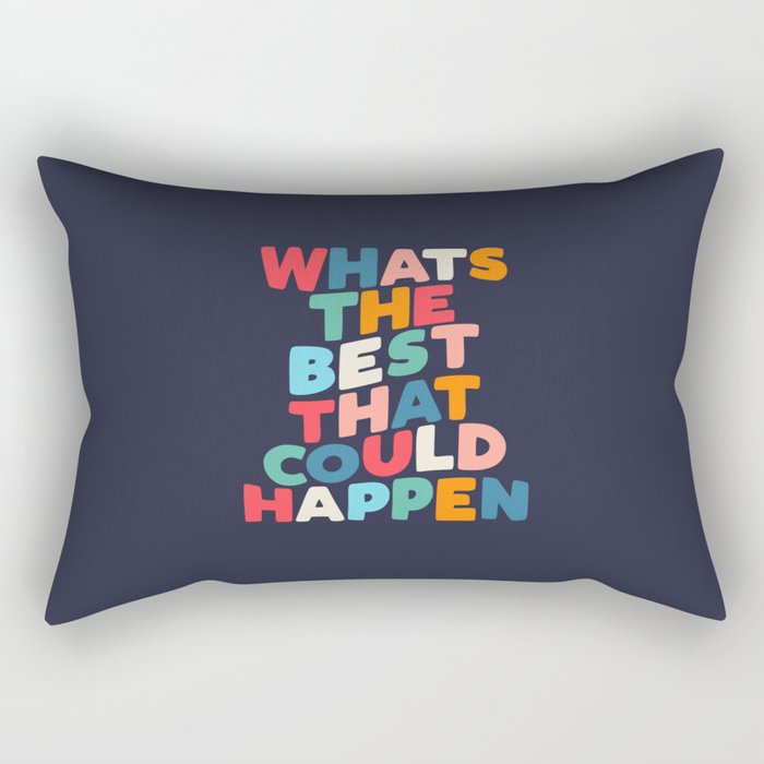 Whats The Best That Could Happen motivational typography print Rectangular Pillow Gallery Image 2