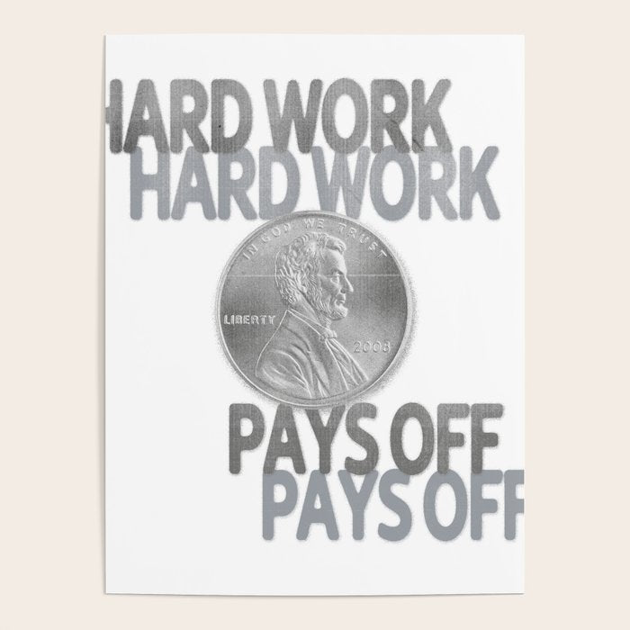 Hard Work Pays Off Poster Gallery Image 1