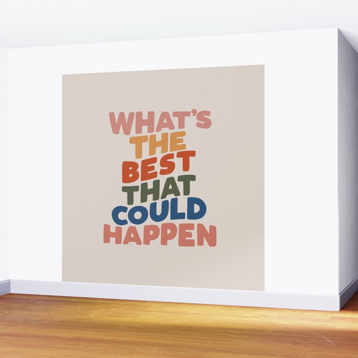 What's The Best That Could Happen Wall Mural Gallery Image 2