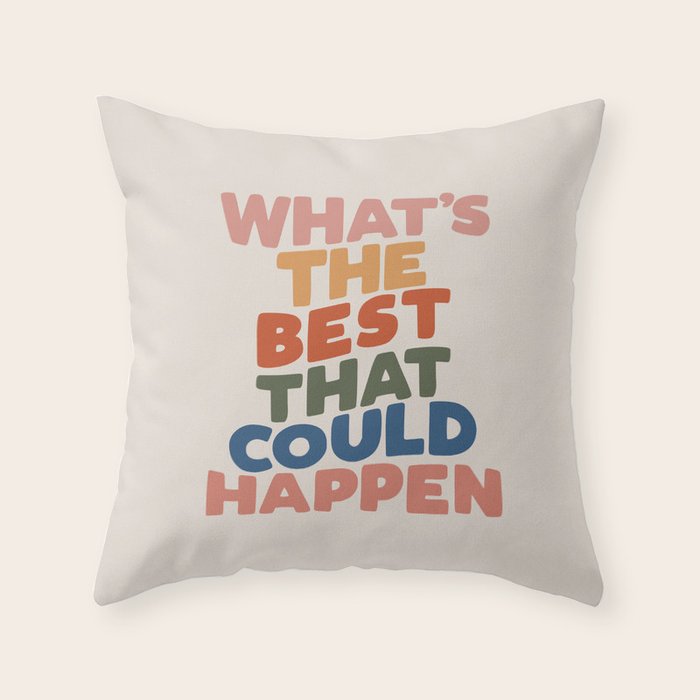 What's The Best That Could Happen Throw Pillow Gallery Image 6