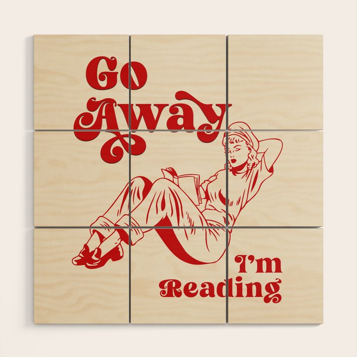 Go Away I'm Reading - Funny Quote, Retro Typography Wood Wall Art Gallery Image 1