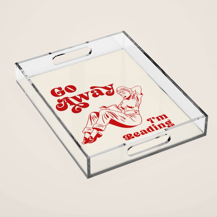 Go Away I'm Reading - Funny Quote, Retro Typography Acrylic Tray Gallery Image 1
