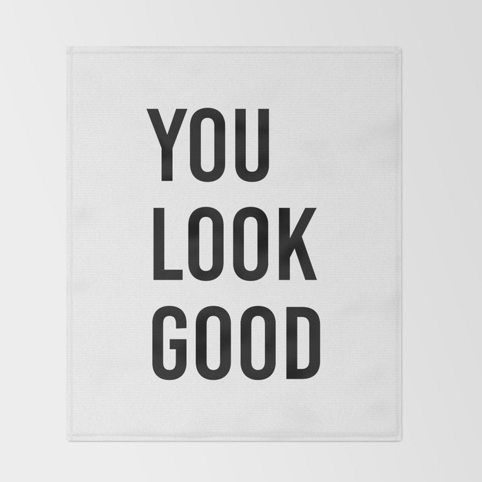 You look good  Throw Blanket Gallery Image 2
