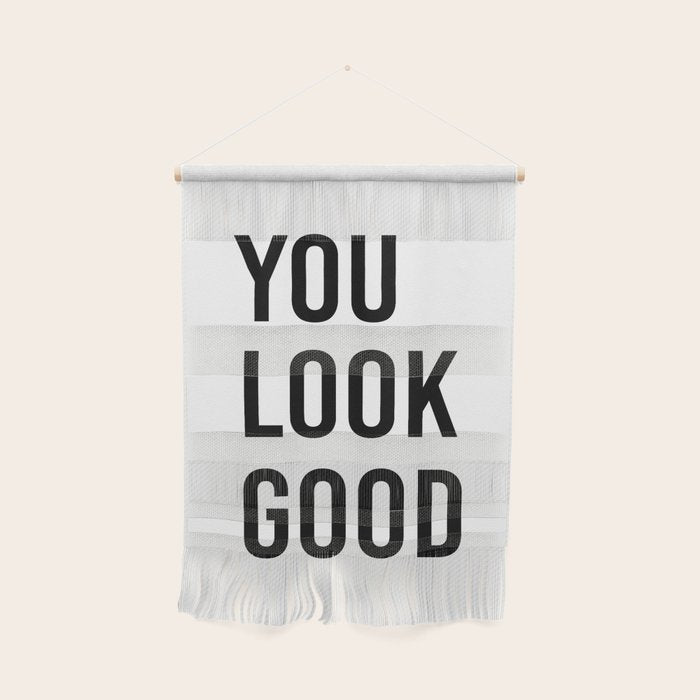 You look good  Wall Hanging Gallery Image 1