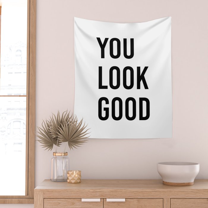You look good  Wall Tapestry Gallery Image 2