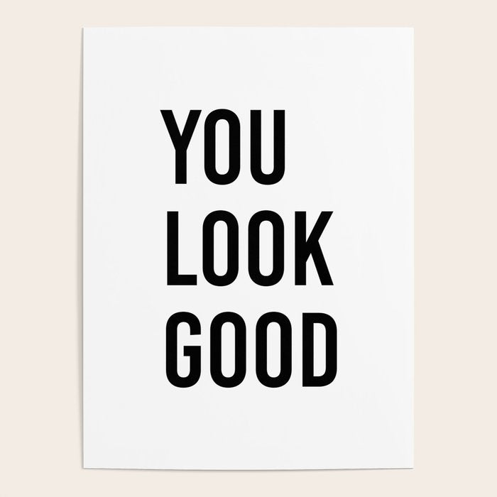You look good  Poster Gallery Image 1