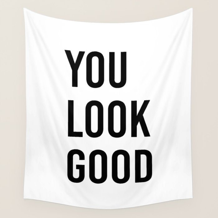 You look good  Wall Tapestry Gallery Image 4