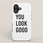 You look good  iPhone Case Gallery Image 1
