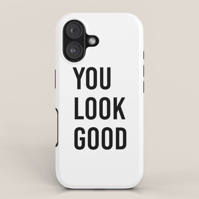You look good  iPhone Case Gallery Image 1