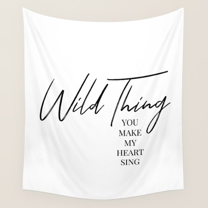 Wild thing, you make my heart sing Wall Tapestry Gallery Image 1