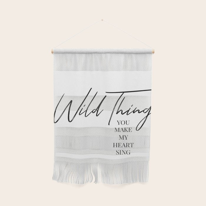 Wild thing, you make my heart sing Wall Hanging Gallery Image 1