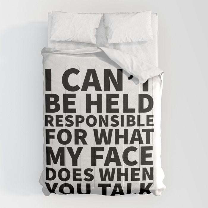 I Canât Be Held Responsible For What My Face Does When You Talk Comforter Gallery Image 6