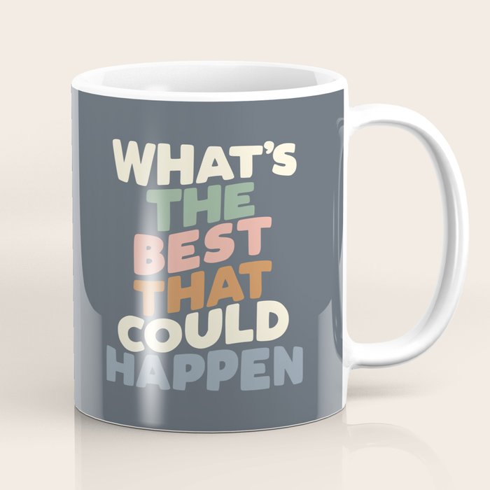 What's The Best That Could Happen Coffee Mug Gallery Image 1