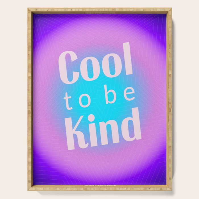 Cool To Be Kind - Gradient Typography Serving Tray Gallery Image 1