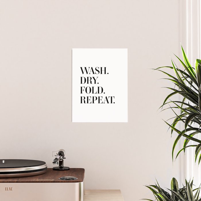 Wash. Dry. Fold. Repeat. Poster Gallery Image 2