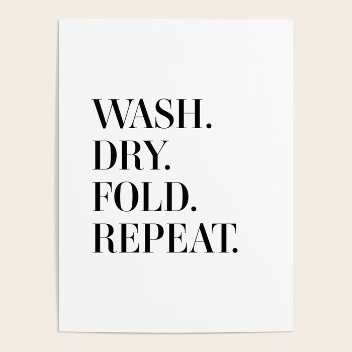 Wash. Dry. Fold. Repeat. Poster Gallery Image 4
