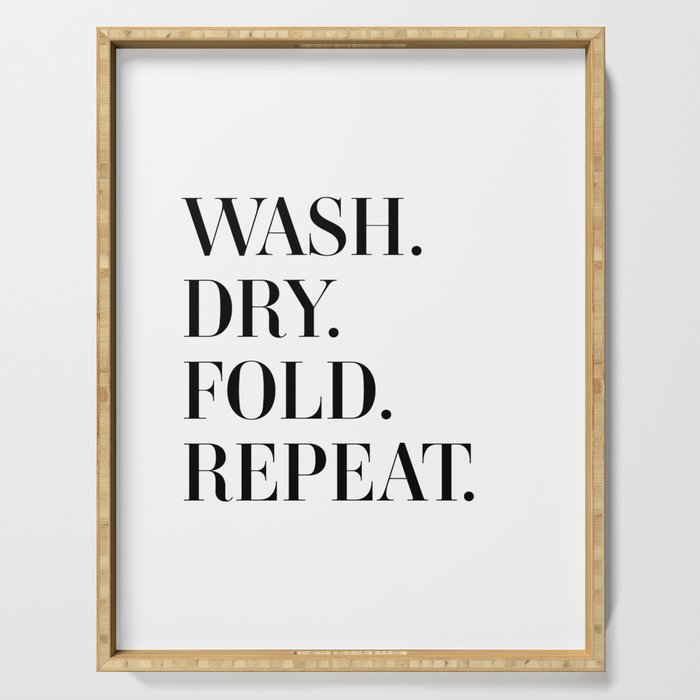 Wash. Dry. Fold. Repeat. Serving Tray Gallery Image 1