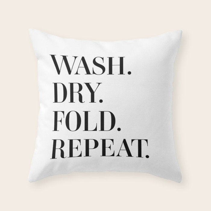 Wash. Dry. Fold. Repeat. Throw Pillow Gallery Image 1