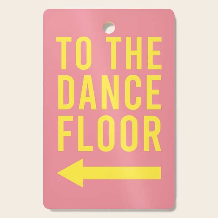 To The Dance Floor Left Arrow (Pink Yellow) Cutting Board Gallery Image 1