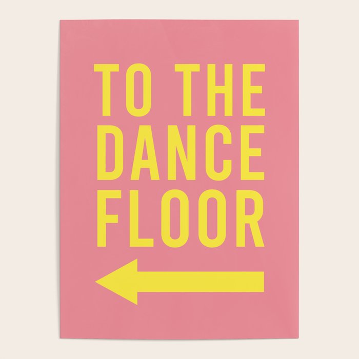 To The Dance Floor Left Arrow (Pink Yellow) Poster Gallery Image 1