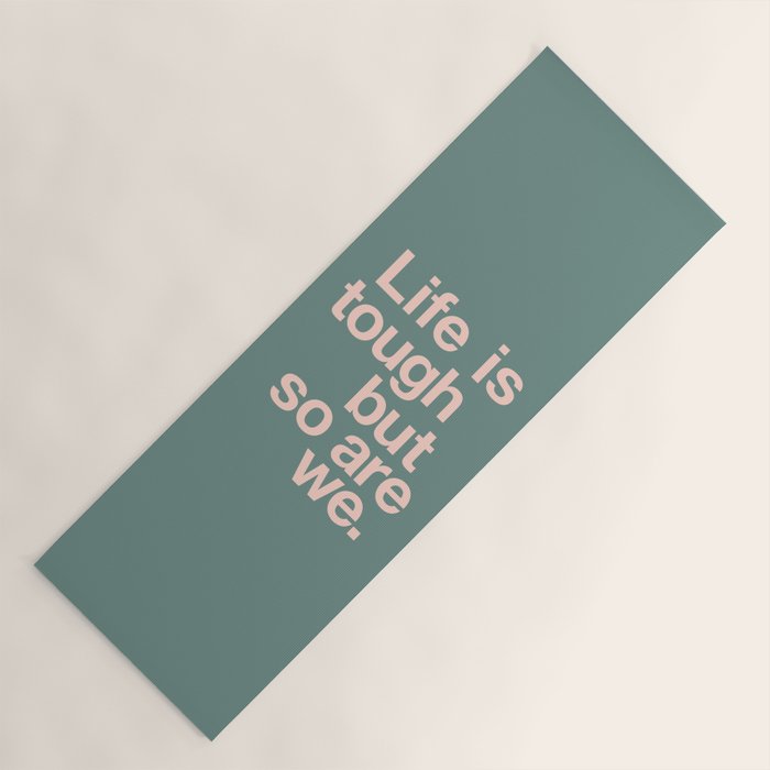 Life is Tough But So Are We Yoga Mat Gallery Image 1