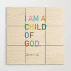 I Am A Child Of God, Bible Verse  Wood Wall Art Gallery Image 1
