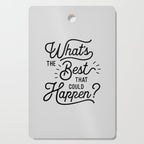 What's The Best That Could Happen Typography Print Wall Art Home Decor Cutting Board Gallery Image 1