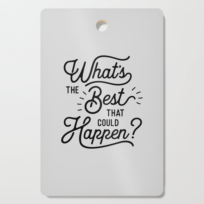 What's The Best That Could Happen Typography Print Wall Art Home Decor Cutting Board Gallery Image 1