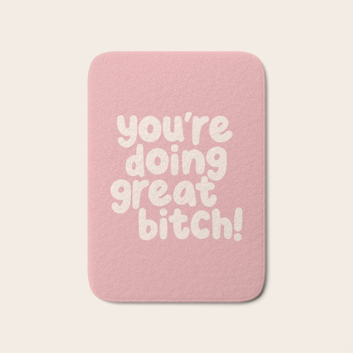Youâre Doing Great Bitch Bath Mat Gallery Image 1