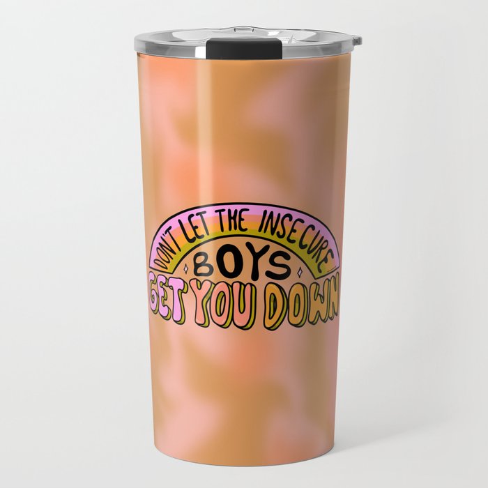Don't Let the Insecure Boys Get You Down Travel Mug Gallery Image 1
