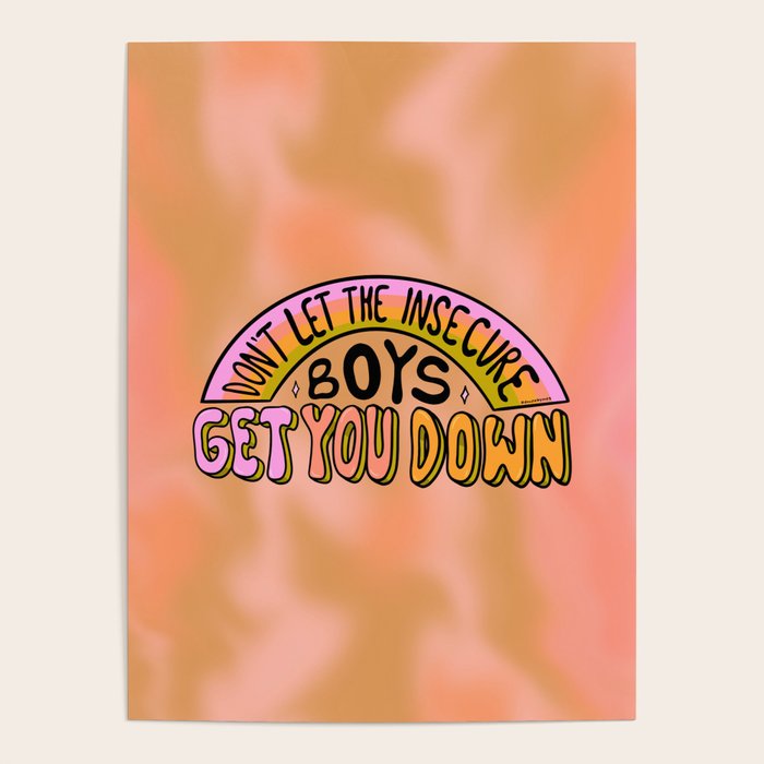 Don't Let the Insecure Boys Get You Down Poster Gallery Image 1