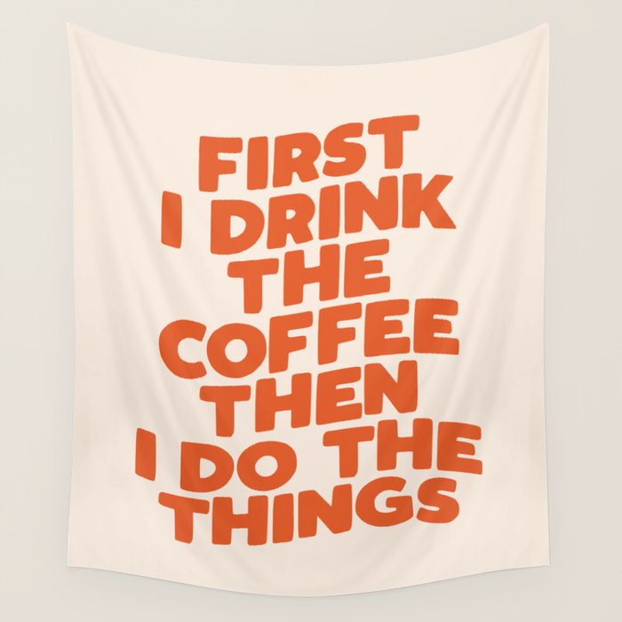 First I Drink The Coffee Then I Do The Things Wall Tapestry Gallery Image 4