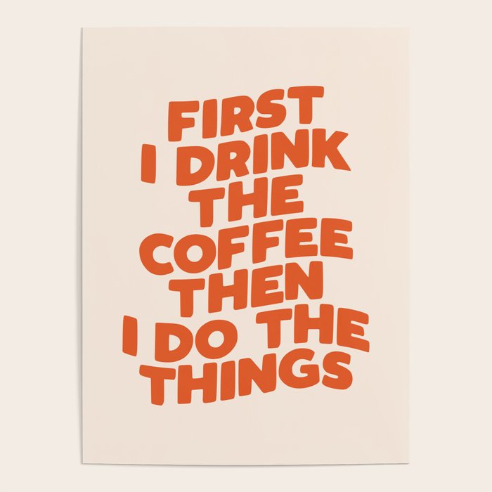 First I Drink The Coffee Then I Do The Things Poster Gallery Image 4
