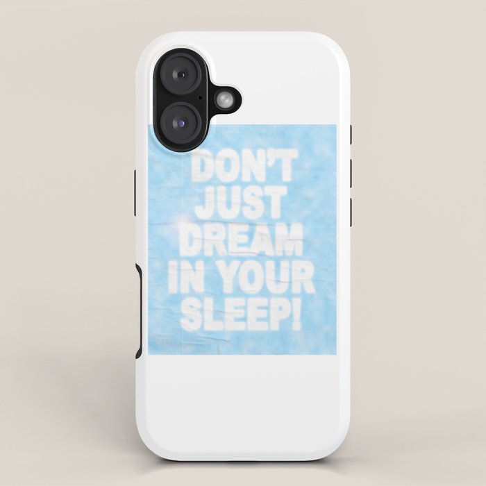 Don't Just Dream In Your Sleep iPhone Case Gallery Image 1