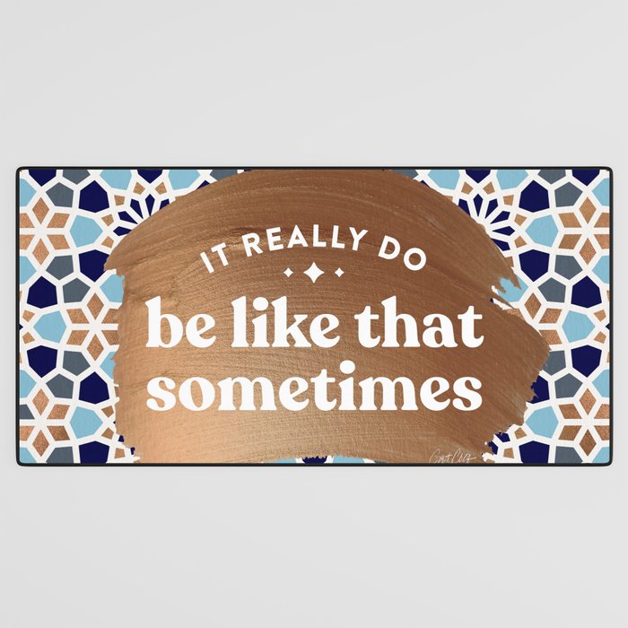 It Really Do Be Like That Sometimes â Blue & Rose Gold Desk Mat Gallery Image 3