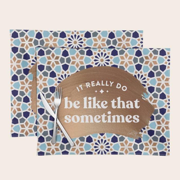 It Really Do Be Like That Sometimes â Blue & Rose Gold Placemat Gallery Image 1