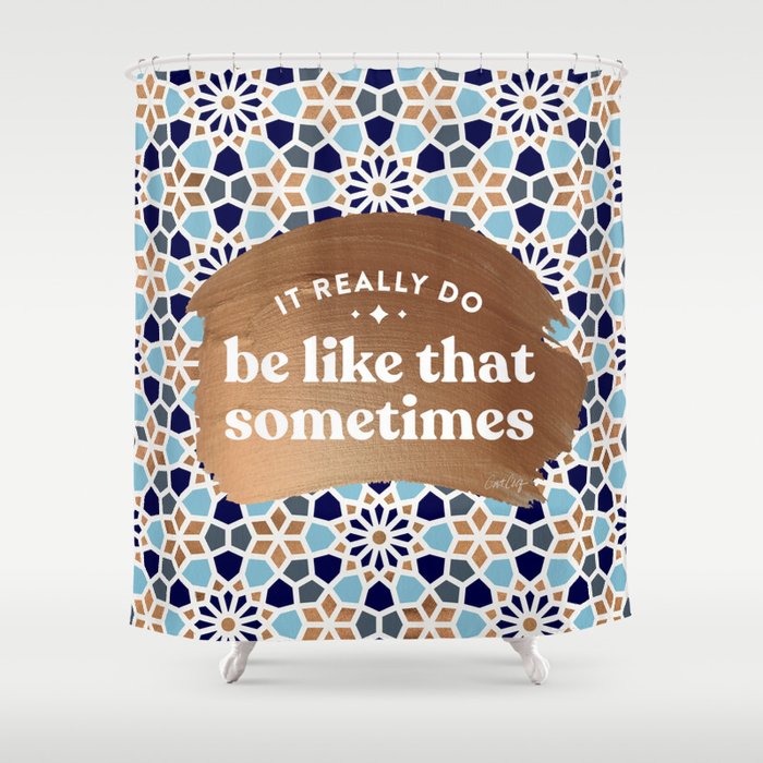 It Really Do Be Like That Sometimes â Blue & Rose Gold Shower Curtain Gallery Image 1