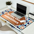 It Really Do Be Like That Sometimes â Blue & Rose Gold Desk Mat Gallery Image 2